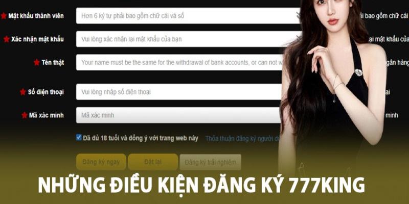 Top 4 điều kiện quan trọng khi anh em đăng ký 777king