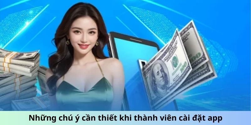 Những chú ý cần thiết khi thành viên tải app 777king